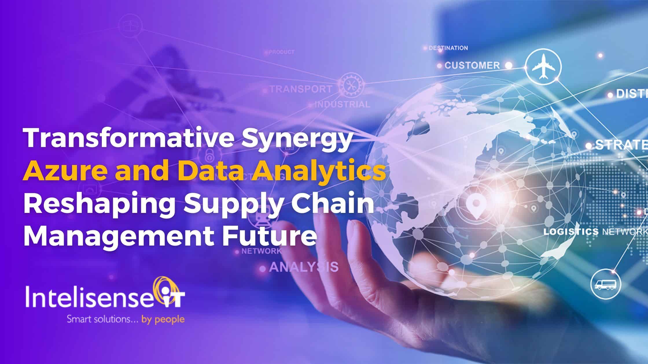 Transformative Synergy Azure and Data Analytics Reshaping Supply Chain Management Future