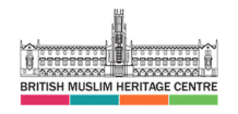 BRITISH MUSLIM HERITAGE CENTRE